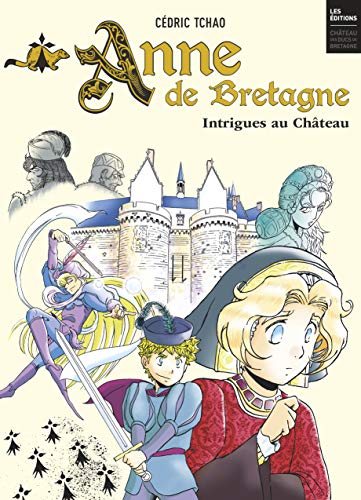 Imagen de archivo de Anne de Bretagne [Reli] Tchao, Cdric; Casterman et Chteau des ducs de Bretagne a la venta por BIBLIO-NET