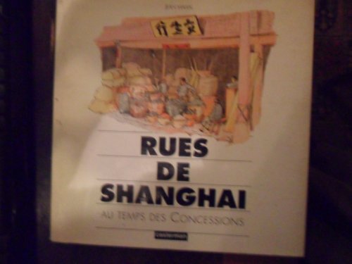 Beispielbild fr Rues de Shanghai au temps des Concessions zum Verkauf von Ammareal
