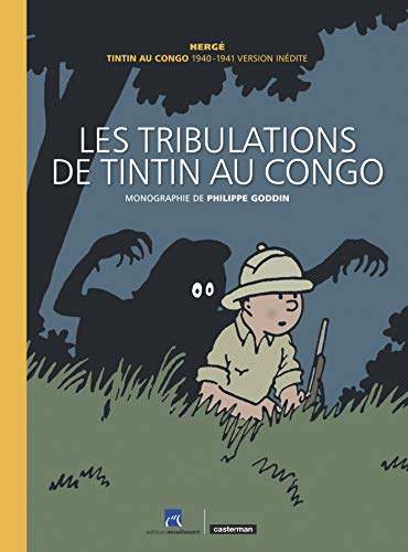 Imagen de archivo de Les tribulations de Tintin au Congo; monographie de Philippe Goddin. Tintin au Congo, 1940-1941, version indite. a la venta por AUSONE