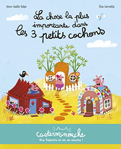 Beispielbild fr Casterminouche - La chose la plus importante dans les 3 petits cochons: Petits albums souples zum Verkauf von Ammareal