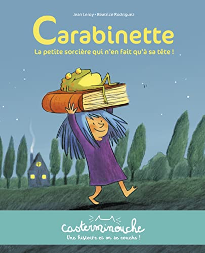 Stock image for Casterminouche - Carabinette la petite sorcire qui n'en fait qu' sa tte: Petits albums souples for sale by Ammareal