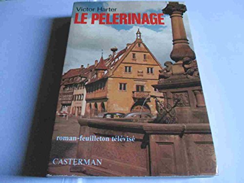 Stock image for Le pelerinage / roman-feuilleton televise. for sale by Librairie Th  la page