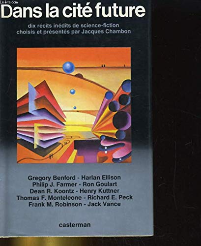 Imagen de archivo de Dans la cit future. 10 rcits indits de science-fiction choisis et prsents par Jacques Chambon a la venta por Librairie La MASSENIE  MONTOLIEU