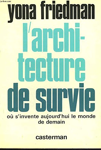 L'architecture de survie: OuÌ€ s'invente aujourd'hui le monde de demain (Collection SyntheÌ€ses contemporaines) (French Edition) (9782203231610) by Friedman, Yona