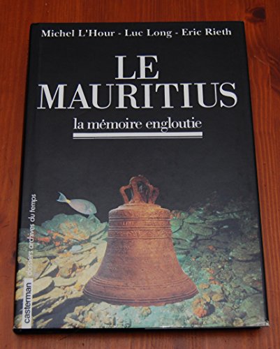 Beispielbild fr Le Mauritius : La mmoire engloutie zum Verkauf von Ammareal