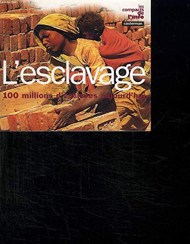 Stock image for L'ESCLAVAGE. 100 millions d'esclaves aujourd'hui for sale by medimops