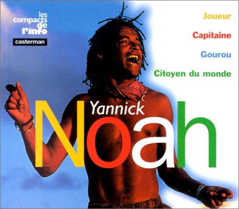 Beispielbild fr YANNICK NOAH. Joueur, capitaine, gourou, citoyen du monde zum Verkauf von Ammareal