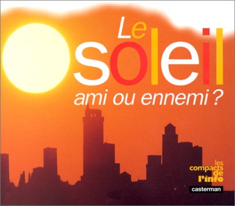 Stock image for Le Soleil : Ami ou ennemi ? for sale by medimops