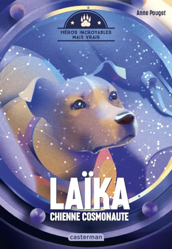 Beispielbild fr Hros incroyables mais vrais - Laka, chienne cosmonaute: LAIKA CHIENNE COSMONAUTE zum Verkauf von Librairie Pic de la Mirandole