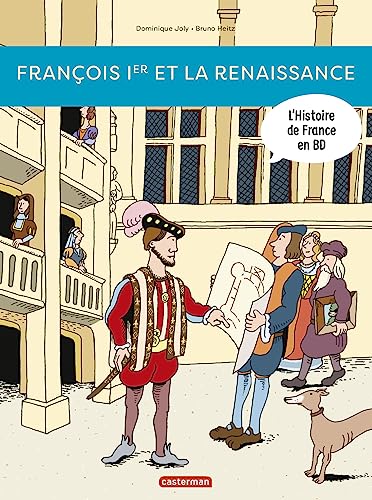 Stock image for Histoire de France en BD - Franois Ier. et la Renaissance !: Nouvelle dition for sale by Gallix