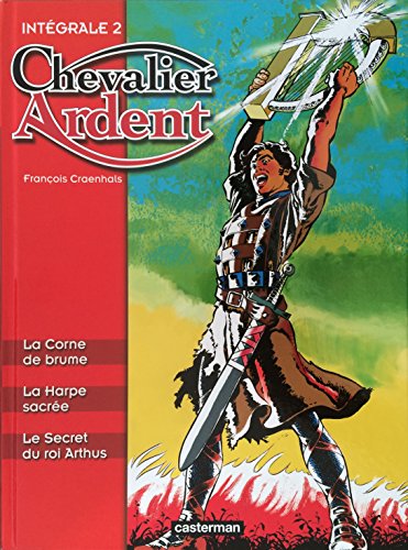 Chevalier Ardent - Intégrale, tome 2 : La Corne de brume - La Harpe sacrée - Le Secret du roi Art...