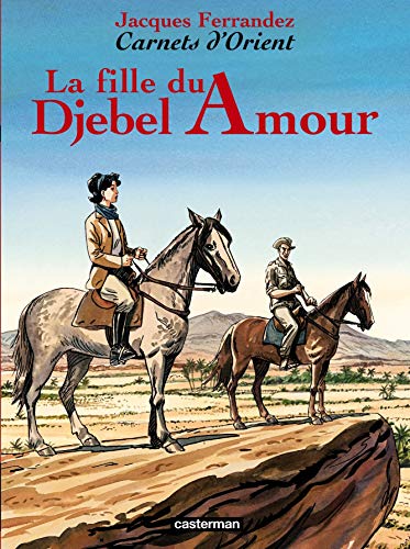 Stock image for Carnets d'Orient, Tome 8 : La fille du Djebel Amour for sale by Ammareal
