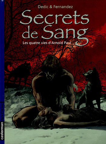 Beispielbild fr Secrets de Sang, Tome 1 : Les 4 vies d'Arnold Paul zum Verkauf von Ammareal