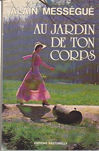 Stock image for Au jardin de ton corps Messegue, A. for sale by LIVREAUTRESORSAS