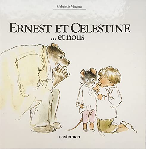 Ernest et Célestine - Ernest et Célestine et nous: Grand format - Vincent,  Gabrielle: 9782203550650 - AbeBooks