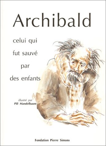 Stock image for Archibald : Celui qui fut sauv par des enfants for sale by Ammareal