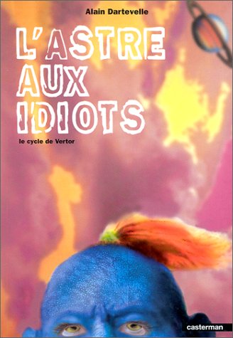 Stock image for Le Cycle de Vertor, tome 1 : L'Astre aux idiots for sale by La Petite Bouquinerie