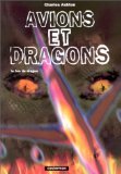 Imagen de archivo de AVIONS ET DRAGONS.: Le feu du dragon Ashton, Charles a la venta por LIVREAUTRESORSAS