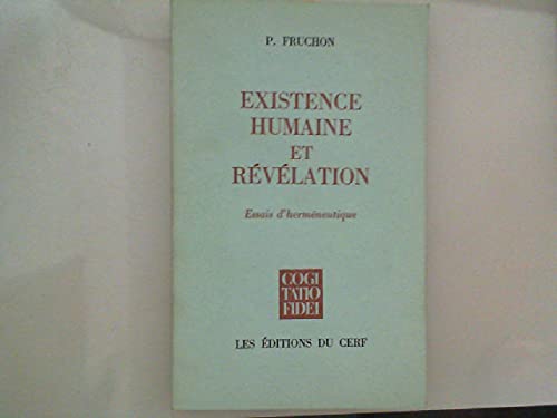 Existence humaine et reÌveÌlation: Essais d'hermeÌneutique (Cogitatio fidei) (French Edition) (9782204010085) by Fruchon, Pierre