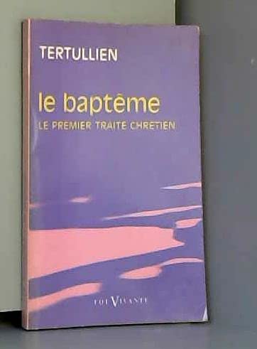 Stock image for Le Baptme: Le premier trait chrtien for sale by Ammareal