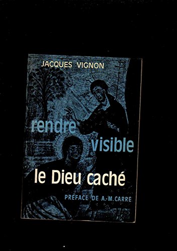 Stock image for Rendre visible le Dieu cache? (E?piphanie) (French Edition)