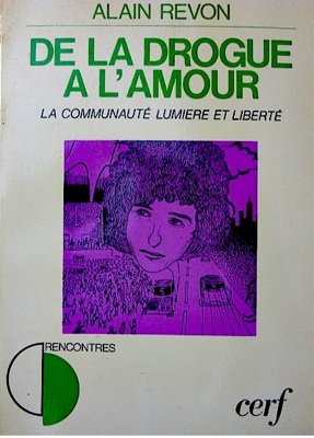 Imagen de archivo de De la drogue  l'amour. La communaut "Lumire et Libert". a la venta por Ammareal