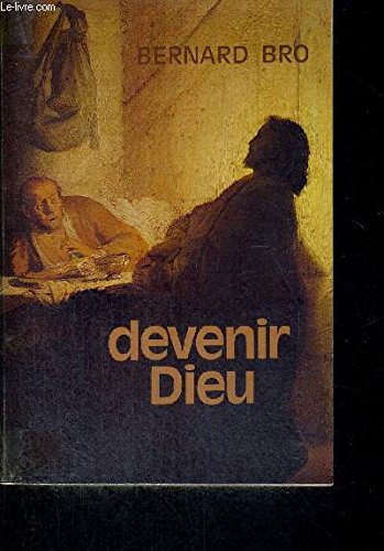 Devenir Dieu (French Edition) (9782204012362) by Bro, Bernard