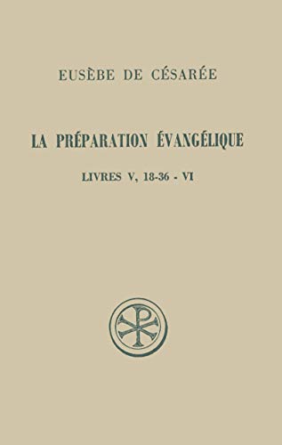 Beispielbild fr La prparation vanglique Livres V, 18-36 - VI zum Verkauf von Gallix