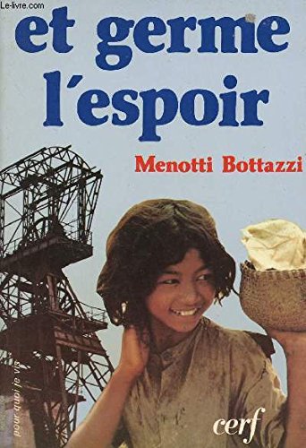Stock image for Et germe l'espoir: De la mine de Bollwiller aux rives du Me?kong (Pour quoi je vis) (French Edition)