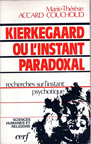 Beispielbild fr Kierkegaard ou l'Instant paradoxal Accard Couchoud, Marie-Th r se zum Verkauf von LIVREAUTRESORSAS