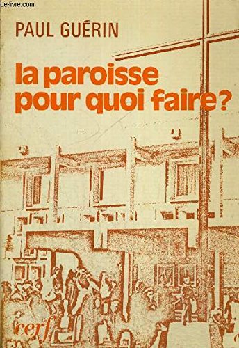 Stock image for La paroisse, pourquoi faire Guerin