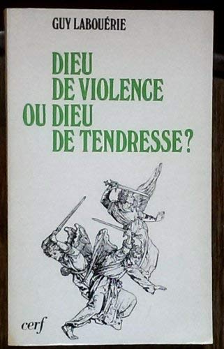 Dieu de violence ou Dieu de tendresse? Une lecture de la Bible (French Edition)