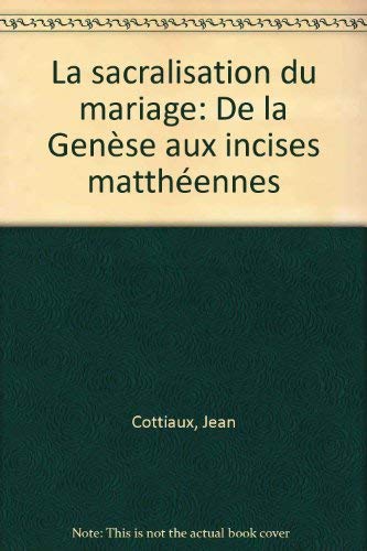 La Sacralisation du Mariage. De la genèse aux incices Matthéennes.