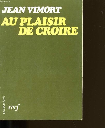 Stock image for Au plaisir de croire (Pour quoi je vis) (French Edition)