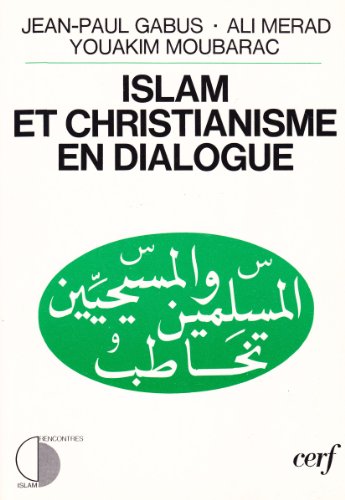 Stock image for Islam et christianisme en dialogue ("Rencontres Islam") (French Edition) for sale by Redux Books