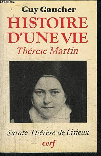 Histoire d'une vie: The re se Martin (1873-1897) : sœur The re se de l'Enfant-Je sus de la Sainte...