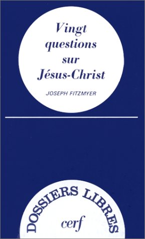 Vingt questions sur JÃ©sus-Christ (9782204019569) by Joseph A. Fitzmyer