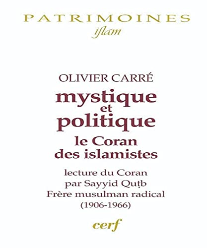 9782204021692: Mystique et Politique : Lecture rvolutionnaire du Coran par Sayyid Qutb, frre musulman radical