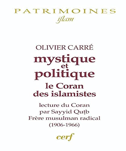 Stock image for Mystique Et Politique : Lecture Rvolutionnaire Du Coran Par Sayyid Qutb, Frre Musulman Radical for sale by RECYCLIVRE