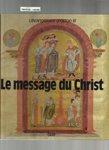 Beispielbild fr Le Message Du Christ : L'evangliaire D'otton Iii zum Verkauf von RECYCLIVRE