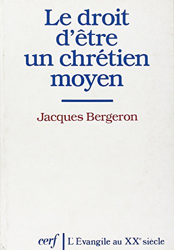 Beispielbild fr Le droit d'tre un chrtien moyen zum Verkauf von Ammareal