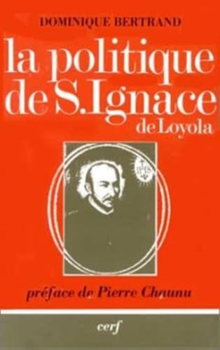 La Politique de saint Ignace de Loyola (9782204022675) by Bertrand, Dominique