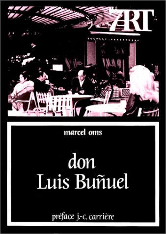 Imagen de archivo de Don Luis Buuel Marcel Oms and Jean-Claude Carrire a la venta por Bloody Bulga