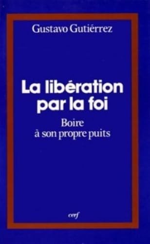 Beispielbild fr La libration par la foi : Boire  son propre puits zum Verkauf von Ammareal