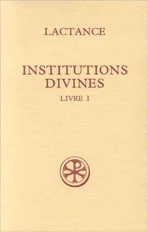 Imagen de archivo de INSTITUTIONS DIVINES. Livre 1, Edition bilingue franais-latin a la venta por medimops