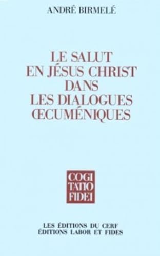 Beispielbild fr Le salut en Jsus-Christ dans les dialogues oecumniques zum Verkauf von medimops