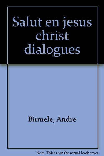 Le Salut en JÃ©sus Christ dans les dialogues CF141 (9782204026093) by BirmelÃ©, AndrÃ©