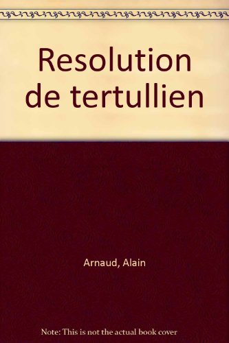Beispielbild fr La Rsolution de Tertullien zum Verkauf von Ammareal