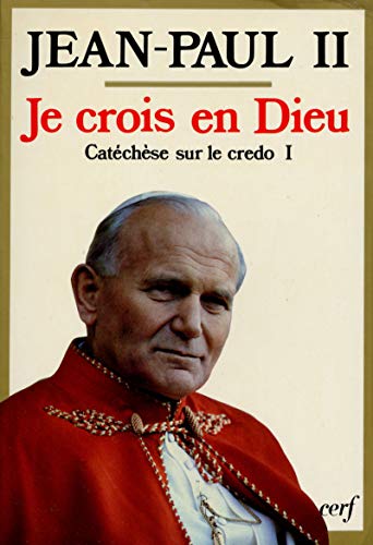 Je crois en Dieu (Catéchèse sur le Credo I)