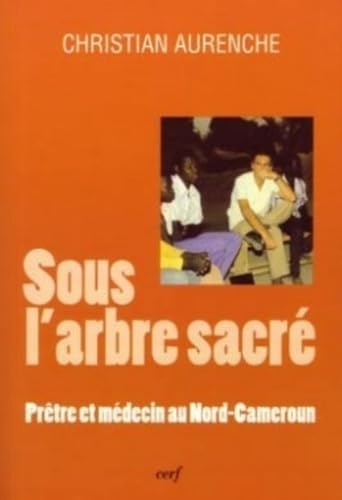 9782204026819: Sous l'arbre sacr: Prtre et mdecin au Nord-Cameroun